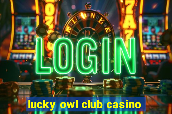 lucky owl club casino